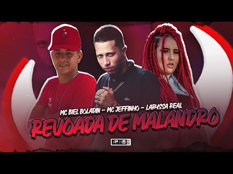 MC BIEL BOLADIN E MC JEFINHO Feat. LARYSSA REAL - REVOADA DE MALANDRO - BREGÃ FUNK 2022, BREGÃ FUNK