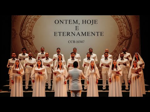 CCB CORAL - ONTEM, HOJE E ETERNAMENTE - HINO 347