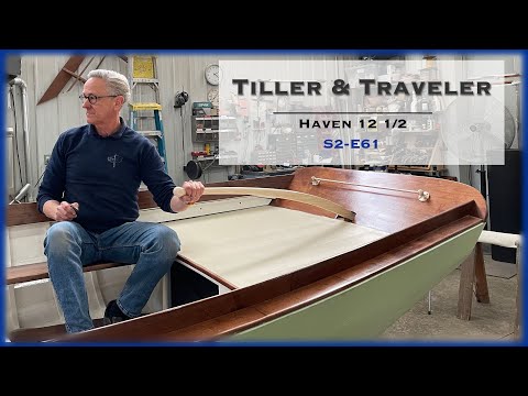 Wooden Boat Building, Tiller and Traveler for the Haven 12 1/2, S2-E61