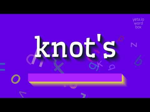 HOW TO PRONOUNCE KNOT'S?