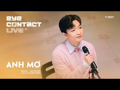 ANH MƠ - Hoàng Dũng | Eye Contact LIVE - 5th Project
