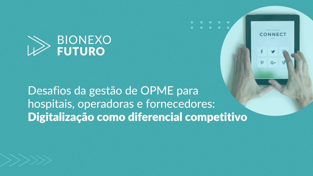 Bionexo Futuro: Desafios da gestão de OPME em hospitais, operadoras e fornecedores