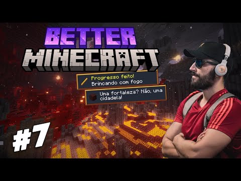 Aventuras no Nether! - Better Minecraft #7