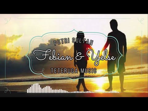 FEBIAN ft YELSE - PUTRI SULTAN || OFFICIAL LIRIK & COVER || MUSIK MELAYU