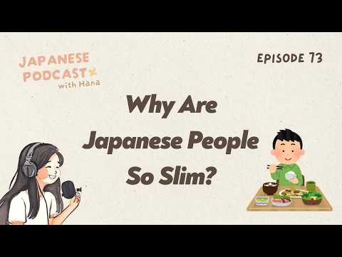Why Are Japanese People So Slim? なぜ日本人は細いのか ｜Japanese Podcast #74