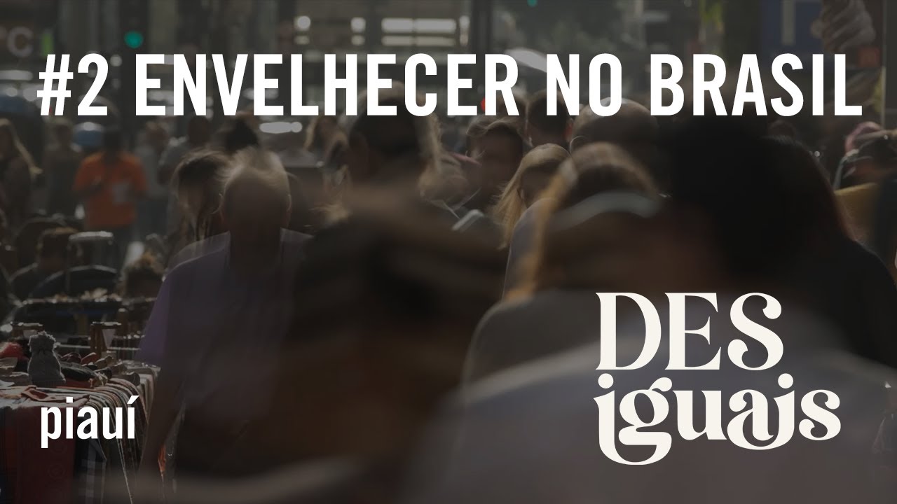 Desiguais, podcast da piauí. Ep. 2: "Envelhecer no Brasil"