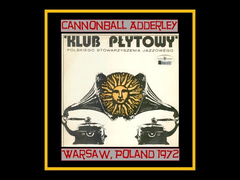 Cannonball Adderley - Warsaw, Poland 1972  (Complete Bootleg)