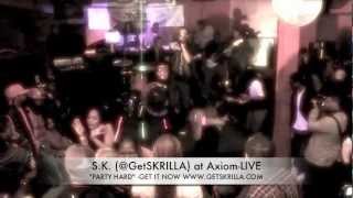S.K. (@GetSKRILLA) - Party Hard and Training Day LIVE at Club Axiom
