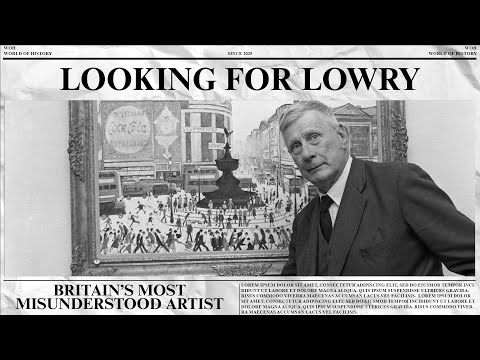 Looking for Lowry | The Hidden Genius Who Painted Britain’s Soul | Full Documentary