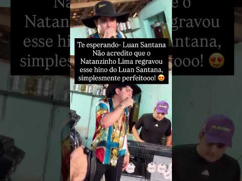 Natanzinho Lima  canta música do Luan Santana música te esperando! #sertanejo #brasil