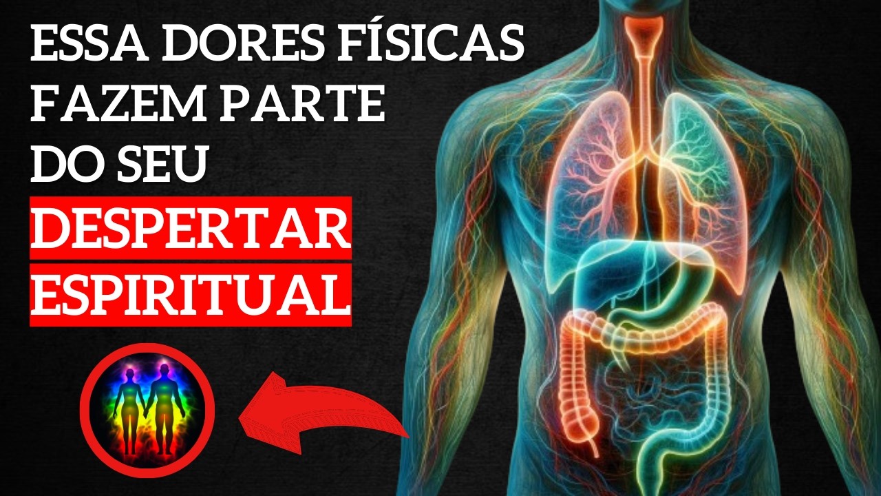 Por que sentimos Dores durante o DESPERTAR ESPIRITUAL? (E Quais partes do corpo são atingidas)