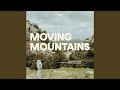 ​Moving Mountains​