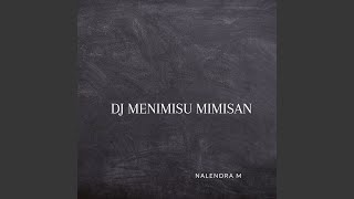 Download lagu Dj Menimisu Mimisan mp3