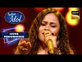 Indian Idol S14 Ananya की Magical Singing ने सभी Judges को किया Amazed Hat