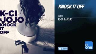 K Ci & JoJo "Knock It Off"