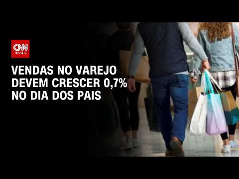 Vendas totais no varejo devem crescer 0,7% no Dia dos Pais | CNN MERCADO