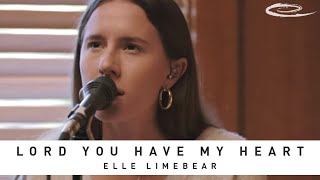 ELLE LIMEBEAR - Lord You Have My Heart: Song Session