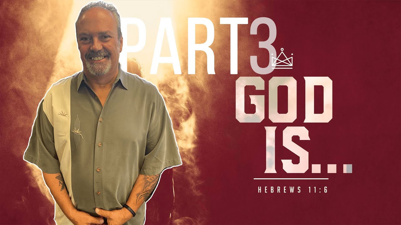 God Is... | Part Three | Pastor Dan
