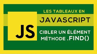 Tableau Javascript #4 - Cibler un élément avec la méthode  Find