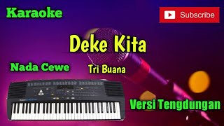 Download lagu Deke Kita ( Tri Buana ) Karaoke Nada Cewe - Versi Sandiwaraan - Tengdung Cover mp3 Download lagu Deke Kita ( Tri Buana ) Karaoke Nada Cewe - Versi Sandiwaraan - Tengdung Cover mp3