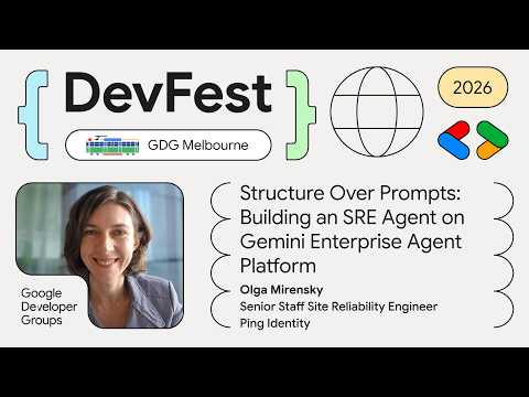 Olga Mirensky - Structure Over Prompts: Building an SRE Agent on Gemini Enterprise Agent Platform