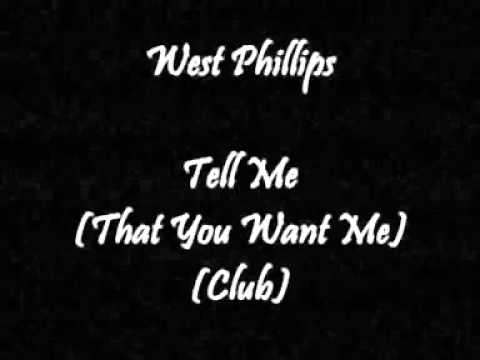 West Phillips - Tell Me (That You Want Me) (Club)