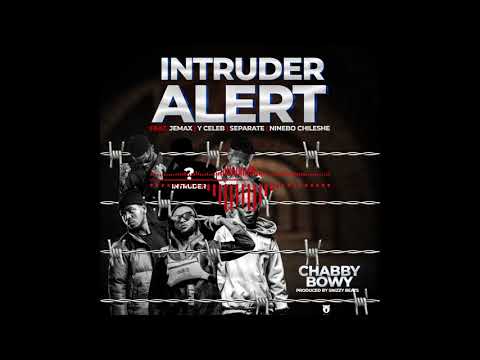 Chabby Bowy - Intruder Alert Ft. Jemax, Y Celeb, Separate, Ninebo Chileshe (Official Audio)