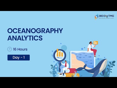 Oceanography Analytics | Day 1 | 16 Hours Course | 360DigiTMG