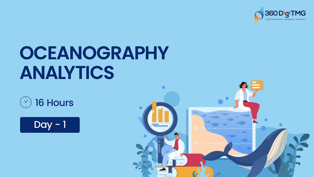 Oceanography Analytics | Day 1 | 16 Hours Course | 360DigiTMG