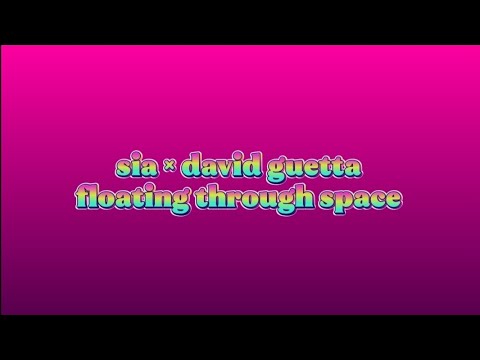 Sia × David Guetta - Floating Through Space Lyrics