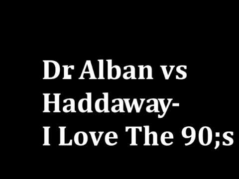Dr  Alban vs Haddaway I Love The 90;s