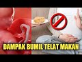 Dampak Bahaya Ibu Hamil Sering Telat Makan Bagi Janin
