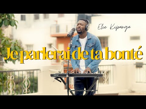 [S1EP 2] Je parlerai de ta bonté/Comment ne pas te louer | « Adoration spontanée|Spontaneous Worship