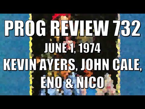 Prog Review 732 - June 1, 1974 - Kevin Ayers, John Cale, Eno & Nico