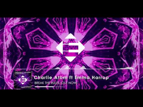 Charlie Atom feat. Emma Harrop - Break The Rules (Original Mix)
