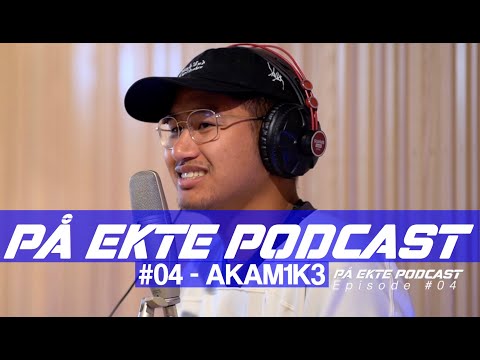 PÅ EKTE Podcast Episode #04 - AKAM1K3