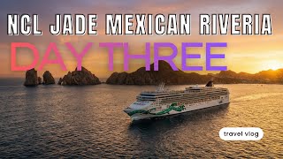NCL Jade Mexican Riviera Day THREE | Cabo San Lucas
