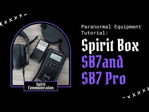 Paranormal Equipment Tutorial: Spirit Box, How to Use the SB7/SB7 Pro, Estes Method
