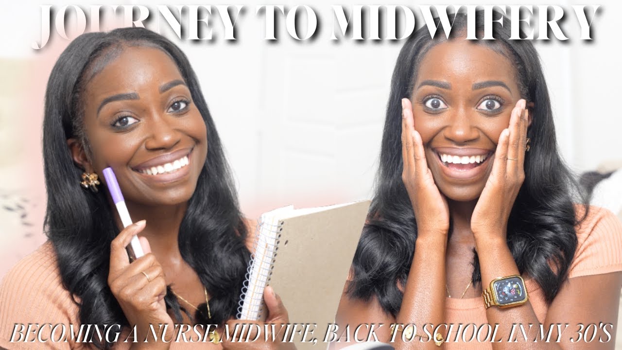 Journey To Midwifery! Becoming A Nurse Midwife, Going Back To School & Starting Over In My 30's!