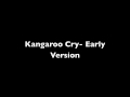 Kangaroo Cry- Early Version From 2002 