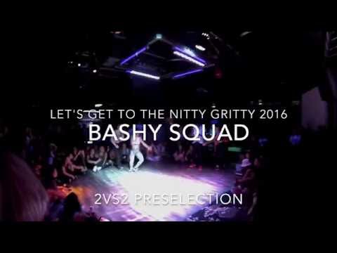 BASHY SQUAD |LET'S GET TO THE NITTY GRITTY 2016 | 2vs2 PRESELECTION