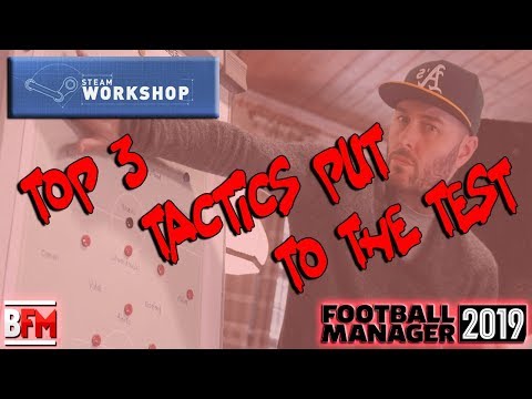 FM19 - TOP 3 TACTICS From The Steam Workshop - Football Manager 2019