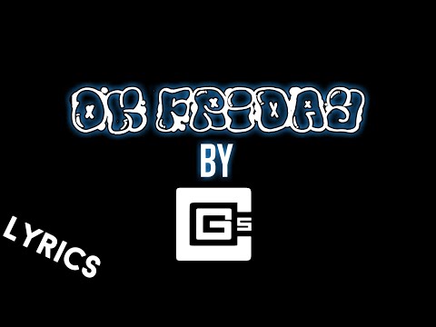 CG5 - Ok Friday (Lyrics)