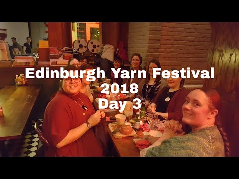 Edinburgh Yarn Festival 2018 Day 3