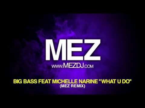 Big Bass feat Michelle Narine - What You Do (Mez Remix)