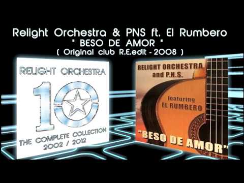 BESO DE AMOR - Relight Orchestra & PNS ft. El Rumbero (2008 Original Club)