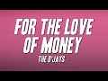 The O Jays For The Love Of Money Lyrics