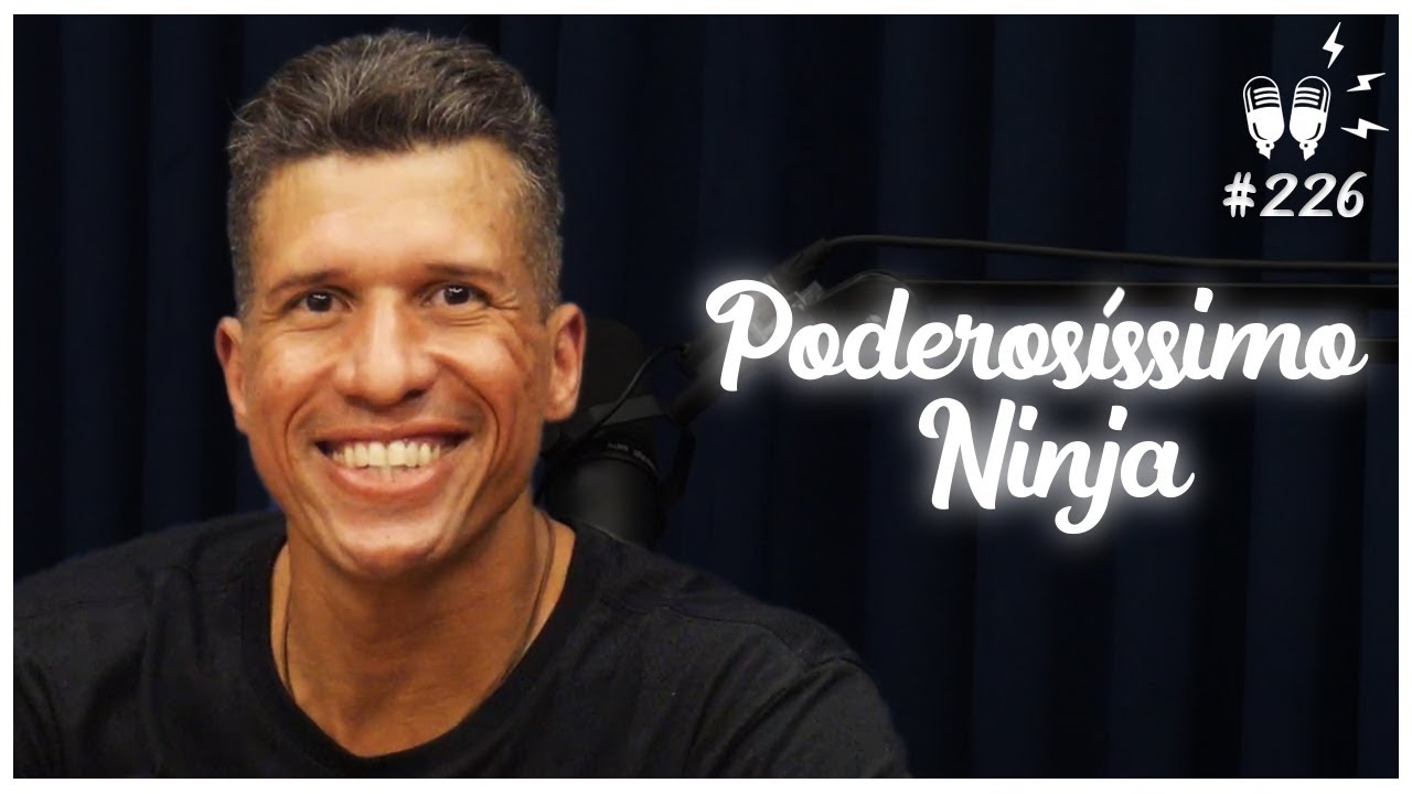 PODEROSÍSSIMO NINJA - Flow Podcast #226