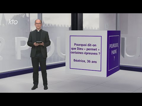 Pourquoi dit-on que Dieu "permet" certaines épreuves ?