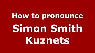 How to pronounce Simon Smith Kuznets